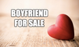 Boyfriend For Sale: Ladies Looking For Love May Find This Very Interesting