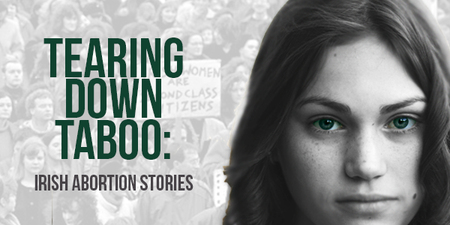 Tearing Down Taboo: Irish Abortion Stories