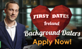First Dates Ireland are looking for extra people to take part