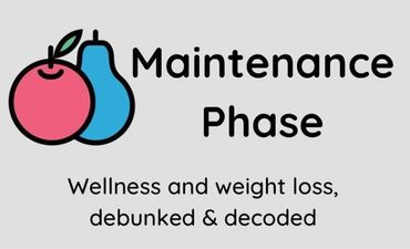 Why you need to start listening to Maintenance Phase