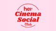 Are you coming to Her’s Galentine’s Cinema Social Club?